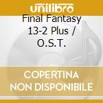 Final Fantasy 13-2 Plus / O.S.T. cd