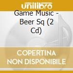 Game Music - Beer Sq (2 Cd) cd