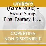 (Game Music) - Sword Songs Final Fantasy 11 Battle Collections cd