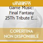 Game Music: Final Fantasy 25Th Tribute E / Various (2 Cd) cd
