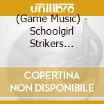 (Game Music) - Schoolgirl Strikers Original Soundtrack cd