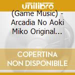 (Game Music) - Arcadia No Aoki Miko Original Soundtrack cd