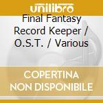 Final Fantasy Record Keeper / O.S.T. / Various cd