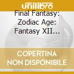 Final Fantasy: Zodiac Age: Fantasy XII (Limited) / O.S.T. cd