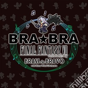 Nobuo Uematsu - Brabra Final Fantasy 7 Brass De Bravo / Siena Wind cd musicale di Nobuo Uematsu