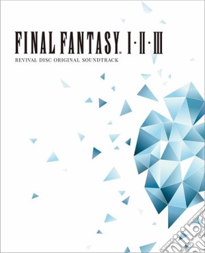 (Blu-Ray Audio) Final Fantasy I Ii Iii: O.S.T. Revival - Final Fantasy I II III: Revival Disc Original Soundtrack / O.S.T. cd musicale