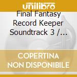 Final Fantasy Record Keeper Soundtrack 3 / Various (2 Cd) cd