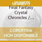 Final Fantasy Crystal Chronicles / O.S.T. (2 Cd) cd