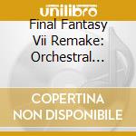 Final Fantasy Vii Remake: Orchestral Arrangement (2 Cd) cd