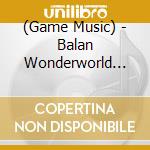(Game Music) - Balan Wonderworld Original Soundtrack (3 Cd) cd