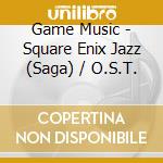 Game Music - Square Enix Jazz (Saga) / O.S.T. cd