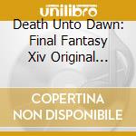 Death Unto Dawn: Final Fantasy Xiv Original Soundtrack cd