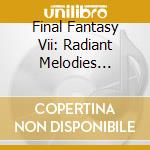 Final Fantasy Vii: Radiant Melodies O.S.T. cd