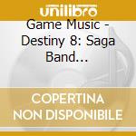 Game Music - Destiny 8: Saga Band Arrangement Album Vol 3 cd