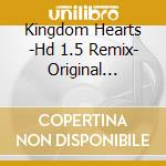 Kingdom Hearts -Hd 1.5 Remix- Original Soundtrack (3 Cd) cd