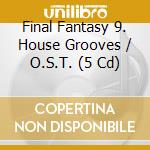 Final Fantasy 9. House Grooves / O.S.T. (5 Cd) cd