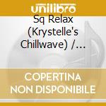 Sq Relax (Krystelle's Chillwave) / O.S.T. cd