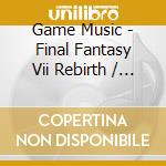 Game Music - Final Fantasy Vii Rebirth / O.S.T. (5 Cd) cd