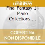 Final Fantasy 14 Piano Collections. Till Dawn My Tears Flow / O.G.S.T. cd