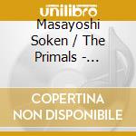 Masayoshi Soken / The Primals - Primals. Back In The Ring / O.S.T. cd