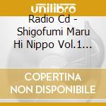 Radio Cd - Shigofumi Maru Hi Nippo Vol.1 (2 Cd) cd