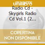 Radio Cd - Skygirls Radio Cd Vol.1 (2 Cd) cd