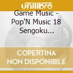Game Music - Pop'N Music 18 Sengoku Retsuden Ac Cs Pop'N Music & Portable & Utacchi (3 Cd) cd