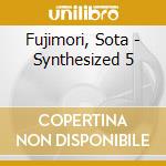 Fujimori, Sota - Synthesized 5 cd