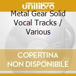 Metal Gear Solid Vocal Tracks / Various cd