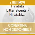 Hinatabi Bitter Sweets - Hinatabi Bitter Sweets Best cd