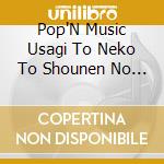 Pop'N Music Usagi To Neko To Shounen No Yume Original Soundtrack / Various cd musicale di (Various Artists)