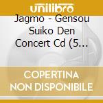 Jagmo - Gensou Suiko Den Concert Cd (5 Cd) cd musicale di Jagmo