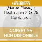 (Game Music) - Beatmania 2Dx 26 Rootage Original Soundtrack (4 Cd) cd