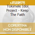 Tokimeki Idol Project - Keep The Faith cd