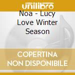 Noa - Lucy Love Winter Season cd