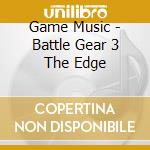 Game Music - Battle Gear 3 The Edge cd