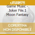 Game Music - Joker File.1 Moon Fantasy cd