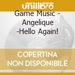 Game Music - Angelique -Hello Again! cd