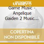 Game Music - Angelique Gaiden 2 Music Works cd musicale di Game Music