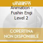 Animation - Fushin Engi Level 2 cd
