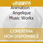Animation - Angelique Music Works cd