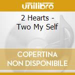 2 Hearts - Two My Self cd