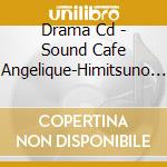 Drama Cd - Sound Cafe Angelique-Himitsuno Hanaz cd