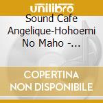 Sound Cafe Angelique-Hohoemi No Maho - Drama Cd cd