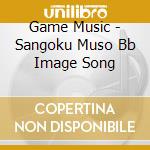 Game Music - Sangoku Muso Bb Image Song cd