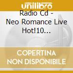 Radio Cd - Neo Romance Live Hot!10 Countdown cd