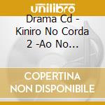 Drama Cd - Kiniro No Corda 2 -Ao No Sazanami- cd