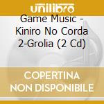 Game Music - Kiniro No Corda 2-Grolia (2 Cd) cd