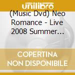 (Music Dvd) Neo Romance - Live 2008 Summer Special Edition cd