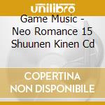 Game Music - Neo Romance 15 Shuunen Kinen Cd cd